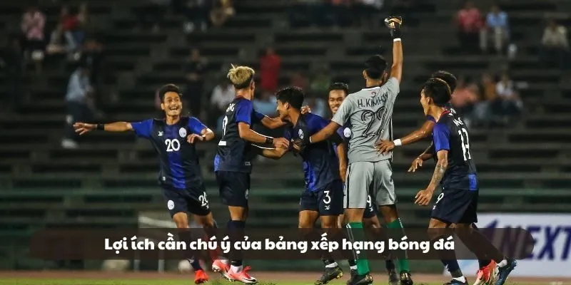 Lợi ích cần chú ý của bảng xếp hạng bóng đá