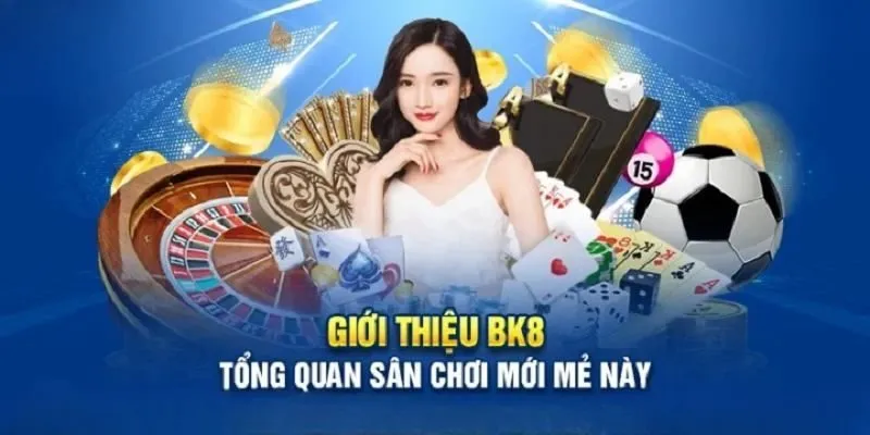 Chia sẻ vài điều tổng quan về BK8