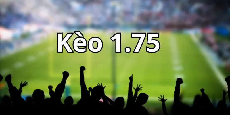 Kèo 1.75