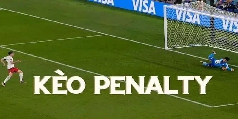 Tổng quan một vài điều đặc sắc về kèo penalty